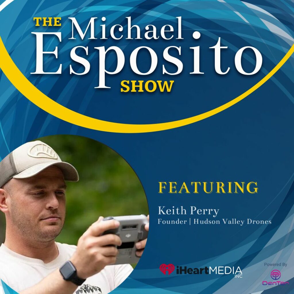 podcast episode graphic - the michael esposito show with guest Keith Perry Hudson Valley Drones